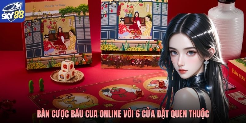 Bàn cược bầu cua online với 6 cửa đặt quen thuộc