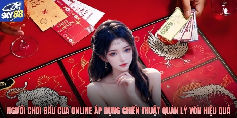 Người chơi bầu cua online áp dụng chiến thuật quản lý vốn hiệu quả