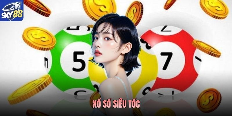 Xổ Số Siêu Tốc - Trải Nghiệm Cá Cược Tốc Độ Nhất Tại SKY88
